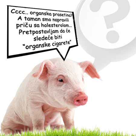 Organska piletina - organsko meso. Organsko ne znači i zdravo. Životinjske namirnice po defaultu smetaju vašem zdravlju bile one organske ili ne...